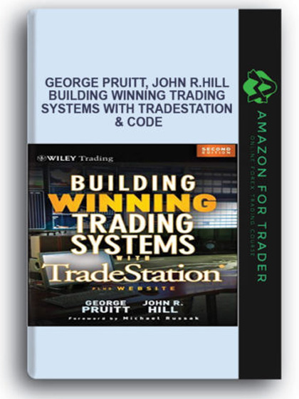 George Pruitt, John R.Hill - Building Winning Trading Systems with TradeStation & Code
