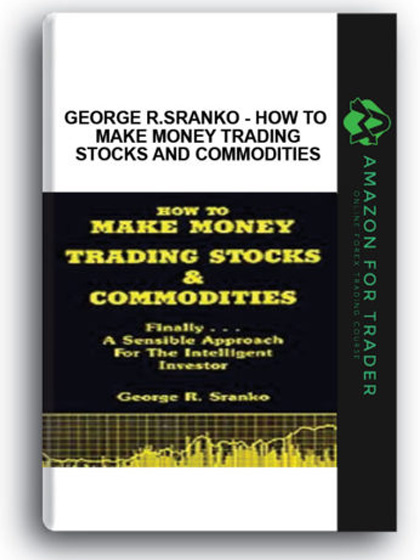 George R.Sranko - How to Make Money Trading Stocks and Commodities