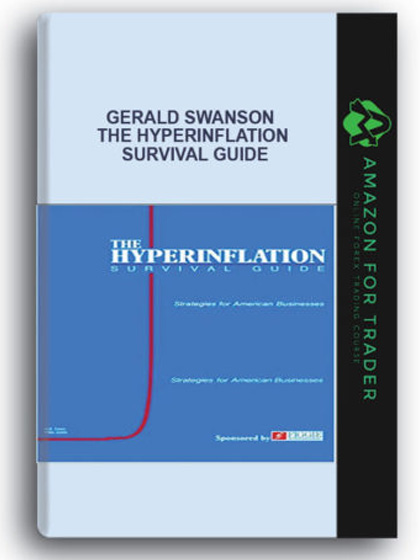 Gerald Swanson - The Hyperinflation Survival Guide