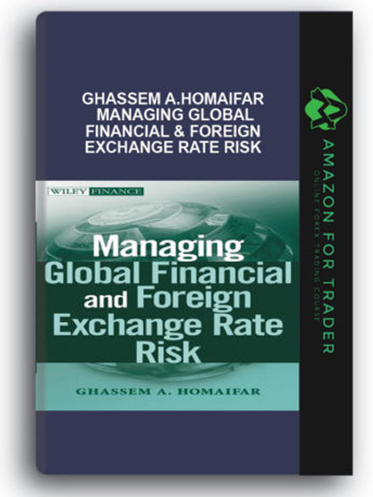 Ghassem A.Homaifar - Managing Global Financial & Foreign Exchange Rate Risk