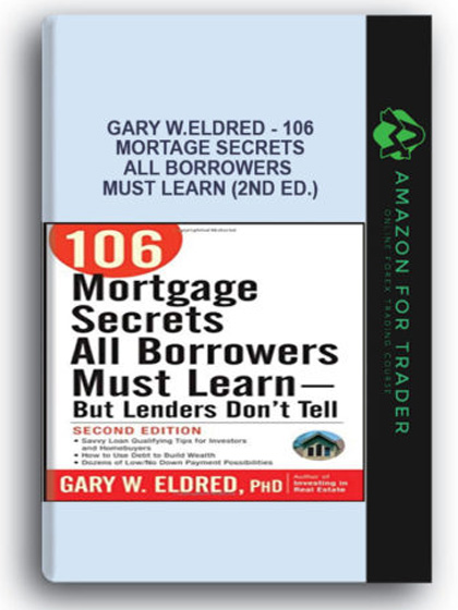 Gary W.Eldred - 106 Mortage Secrets All Borrowers Must Learn (2nd Ed.)
