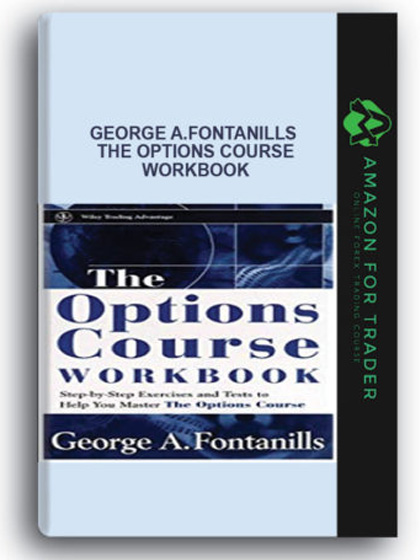 George A.Fontanills - The Options Course WorkBook