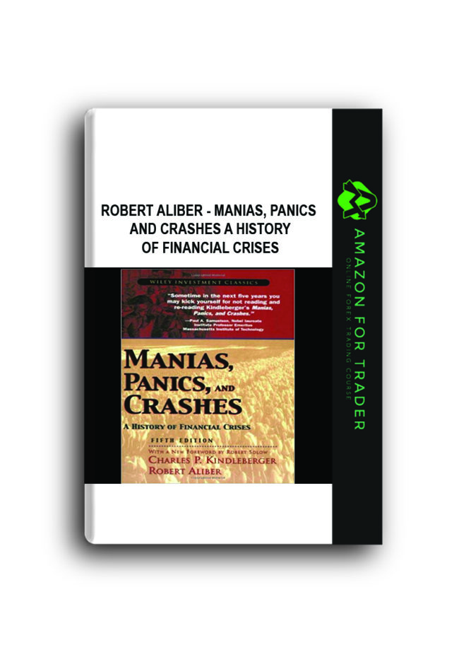 Robert Aliber - Manias, Panics, and Crashes A History of Financial Crises