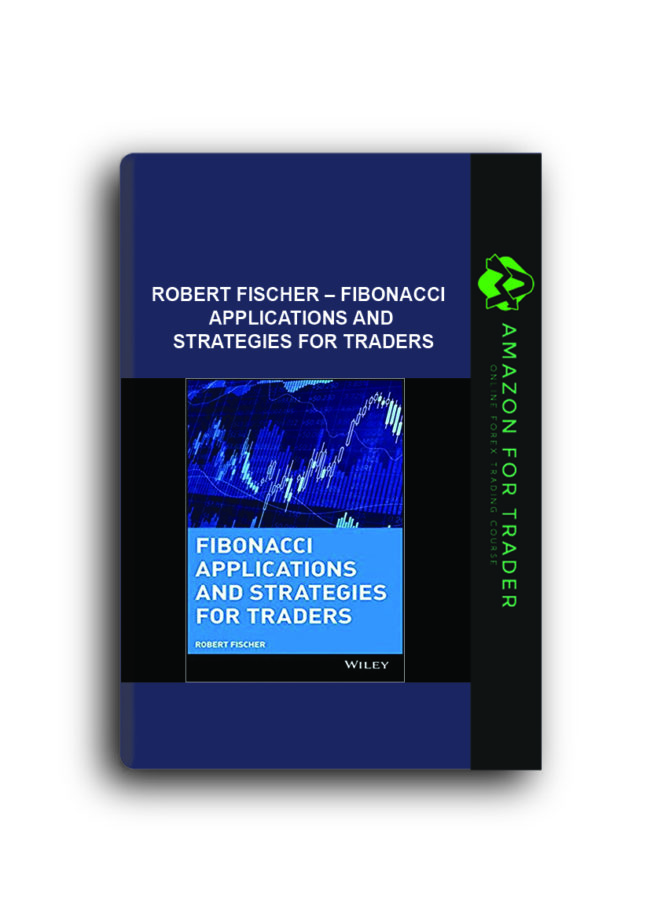 Robert Fischer – Fibonacci Applications and Strategies for Traders