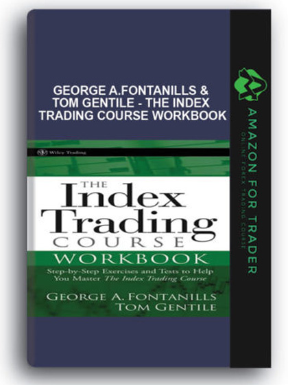 George A.Fontanills & Tom Gentile - The Index Trading Course WorkBook