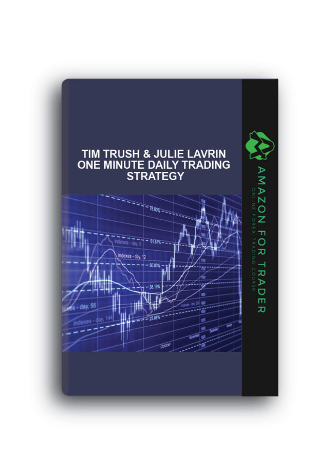 Tim Trush & Julie Lavrin - One Minute Daily Trading Strategy