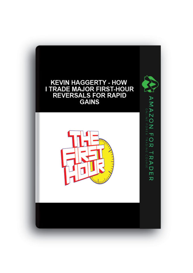 Kevin Haggerty - How I Trade Major First-Hour Reversals For Rapid Gains