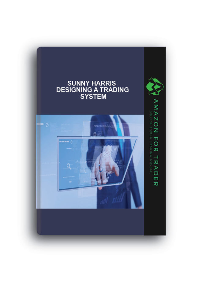 Sunny Harris - Designing a Trading System