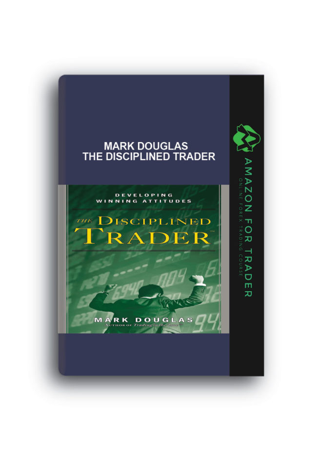 Mark Douglas - The Disciplined Trader