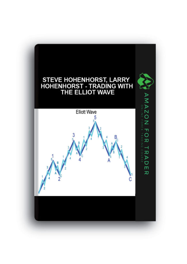 Steve Hohenhorst, Larry Hohenhorst - Trading with the Elliot Wave