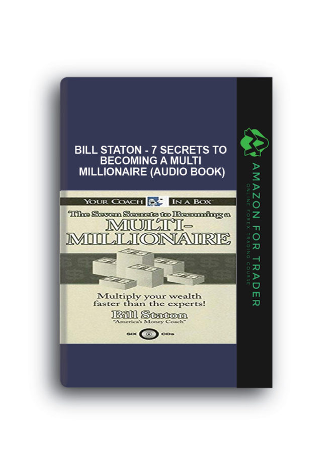 Bill Staton - 7 Secrets to Becoming a Multi Millionaire (Audio Book)