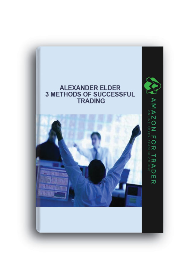 Alexander Elder - 3 Methods of Successful Trading