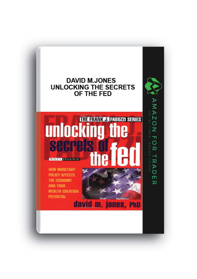 David M.Jones - Unlocking the Secrets of the Fed