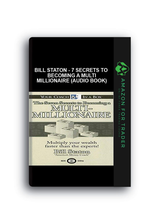 Bill Staton - 7 Secrets to Becoming a Multi Millionaire (Audio Book)