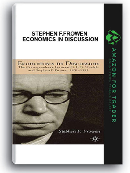 Stephen F.Frowen - Economics in Discussion