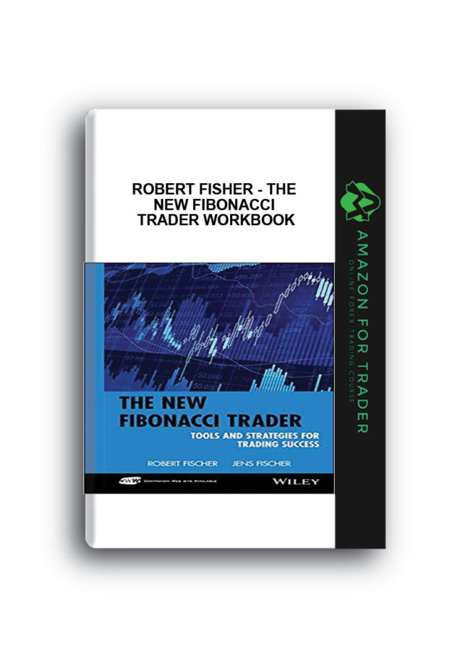 Robert Fisher - The New Fibonacci Trader Workbook
