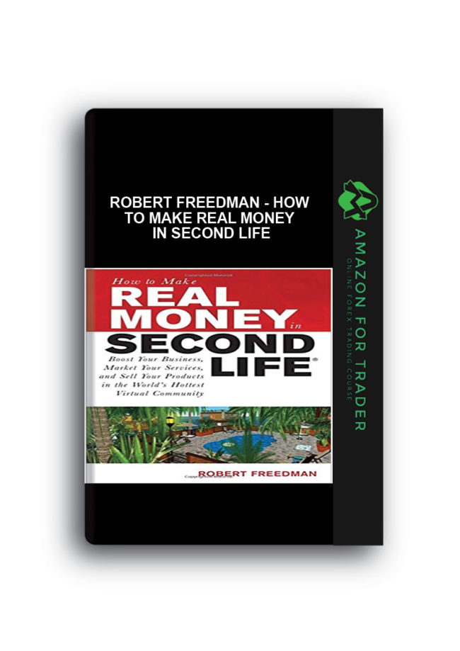 Robert Freedman - How to Make Real Money in Second Life