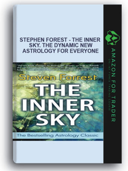 Stephen Forest - The Inner Sky. The Dynamic New Astrology For Everyone