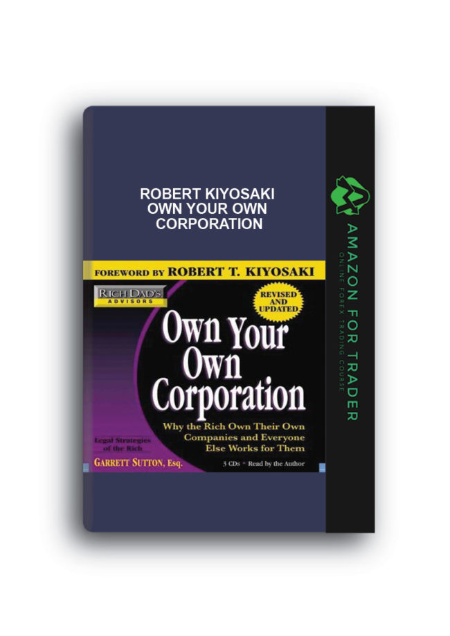 Robert Kiyosaki - Own Your Own Corporation