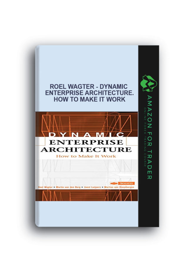 Roel Wagter - Dynamic Enterprise Architecture. How to Make It Work