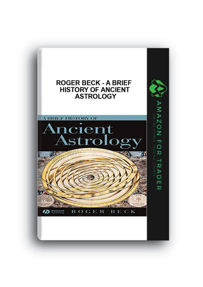 Roger Beck - A Brief History of Ancient Astrology