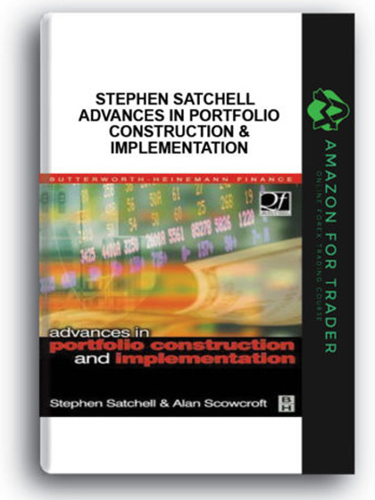 Stephen Satchell - Advances in Portfolio Construction & Implementation