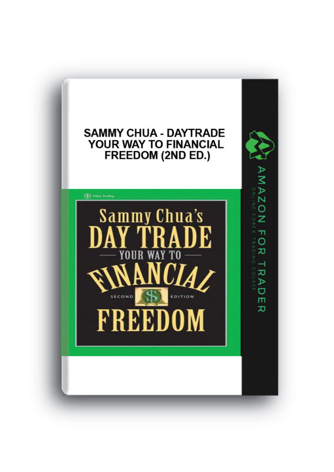 Sammy Chua - DayTrade Your Way to Financial Freedom (2nd Ed.)