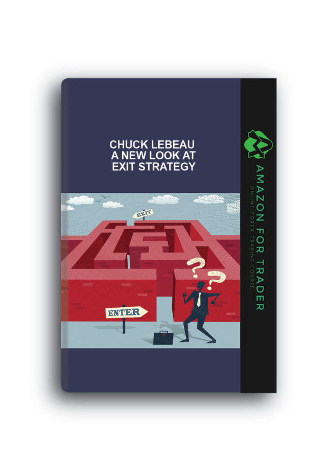 Chuck LeBeau – A New Look At Exit Strategy