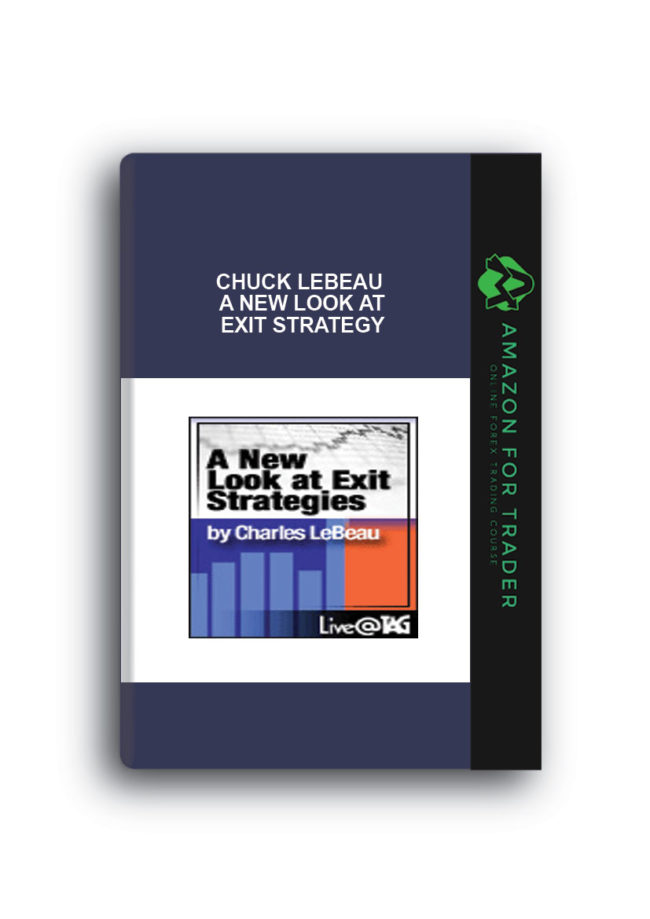 Chuck LeBeau – A New Look At Exit Strategy