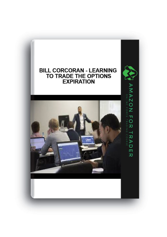 Bill Corcoran - Learning to Trade the Options Expiration