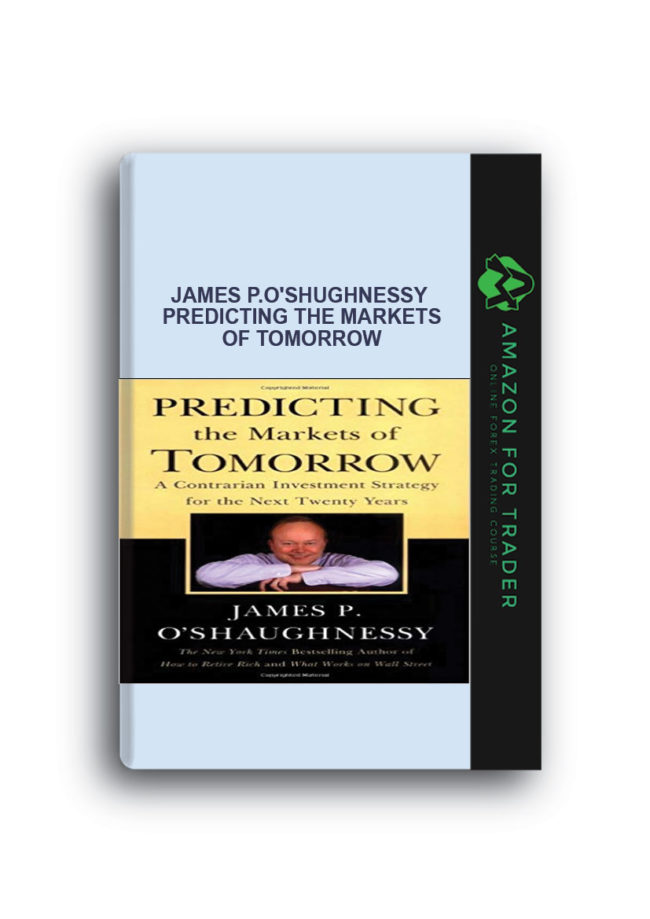 James P.O'Shughnessy - Predicting the Markets of Tomorrow