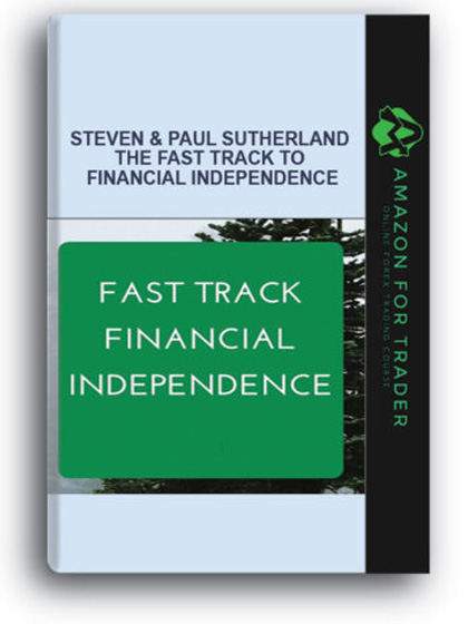 Steven & Paul Sutherland - The Fast Track to Financial Independence