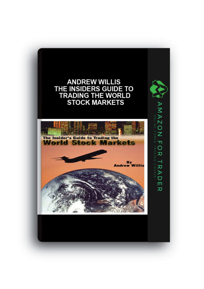 Andrew Willis - The Insiders Guide to Trading the World Stock Markets