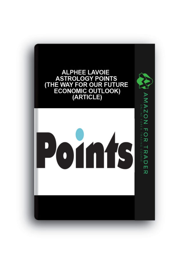 Alphee Lavoie - Astrology Points (The way for our Future Economic Outlook) (Article)