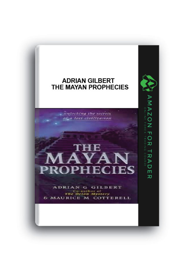 Adrian Gilbert - The Mayan Prophecies
