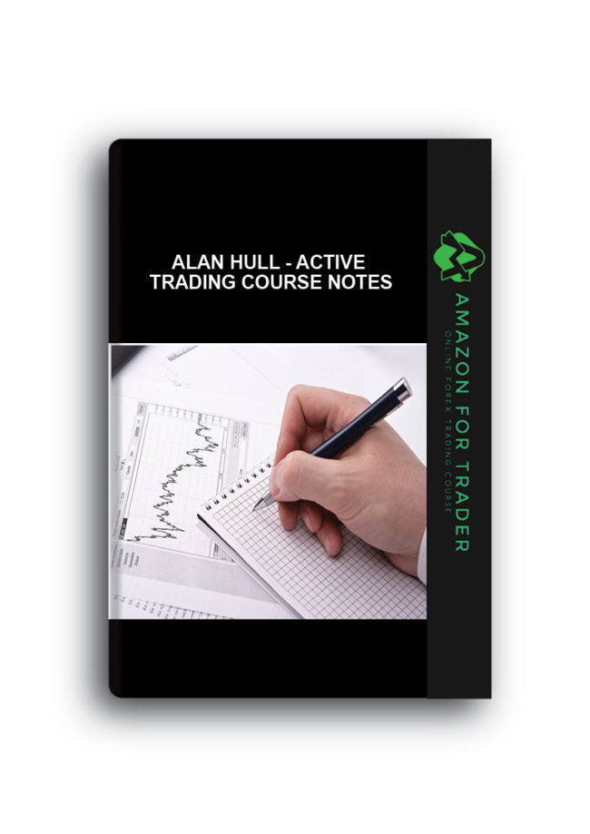 Alan Hull - Active Trading Course Notes