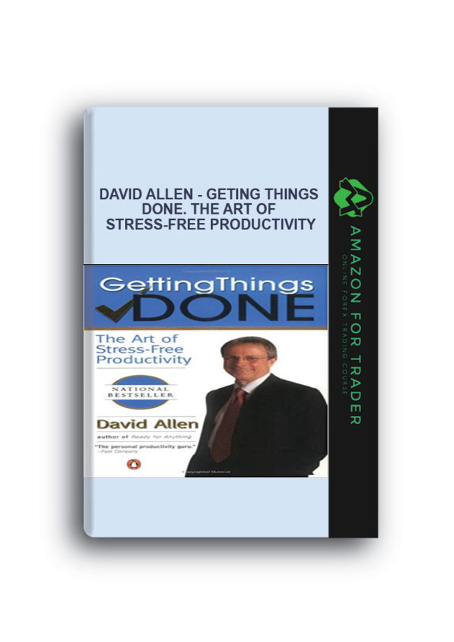 David Allen - Geting Things Done. The Art of Stress-Free Productivity