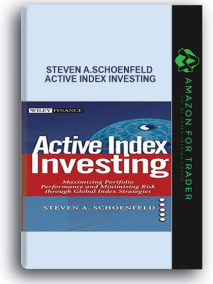 Steven A.Schoenfeld - Active Index Investing