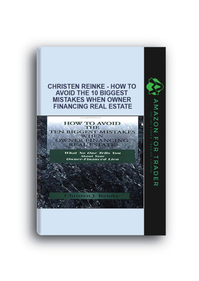 Christen Reinke - How to Avoid the 10 Biggest Mistakes When Owner Financing Real Estate
