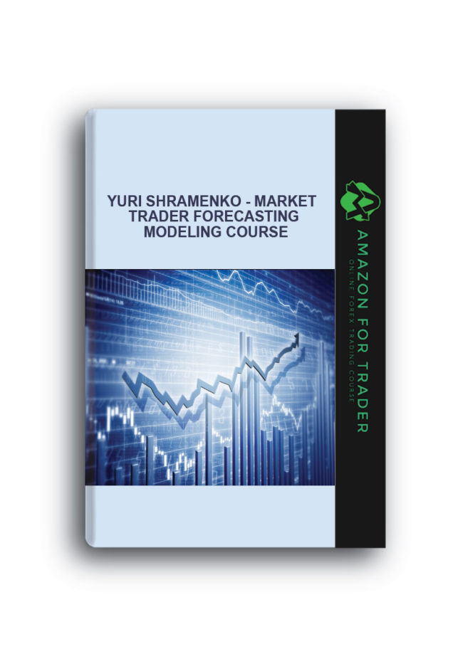 Yuri Shramenko - Market Trader Forecasting Modeling Course