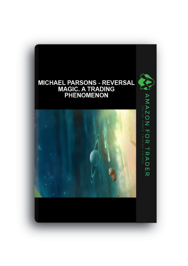 Michael Parsons - Reversal Magic. A Trading Phenomenon