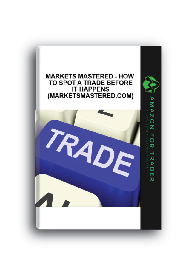 Markets Mastered - How to Spot a Trade Before it Happens (marketsmastered.com)