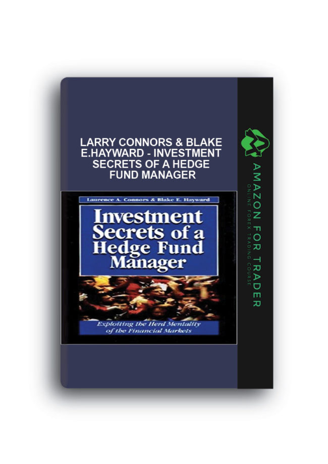 Larry Connors & Blake E.Hayward - Investment Secrets of a Hedge Fund Manager