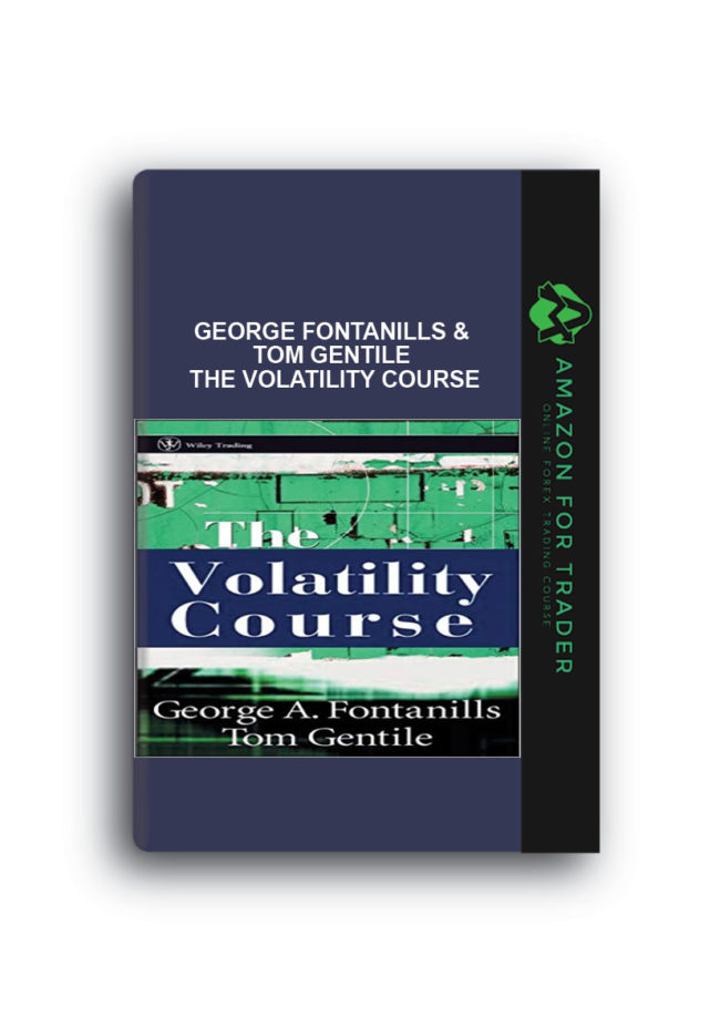 George Fontanills & Tom Gentile - The Volatility Course