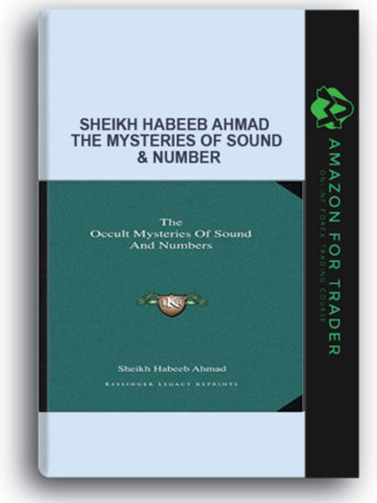 Sheikh Habeeb Ahmad - The Mysteries of Sound & Number