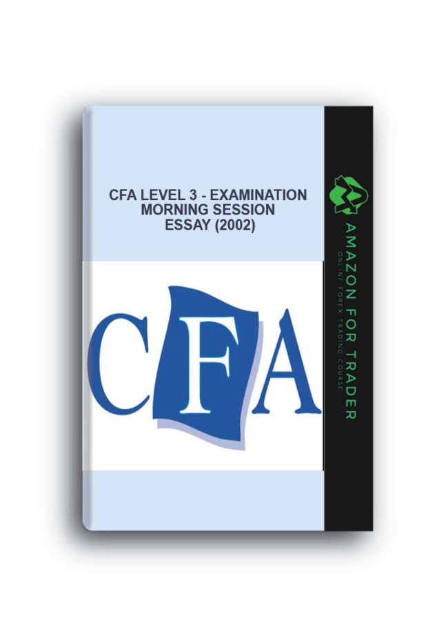 CFA Level 3 - Examination Morning Session - Essay (2002)