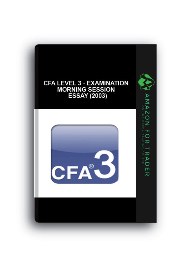 CFA Level 3 - Examination Morning Session - Essay (2003)