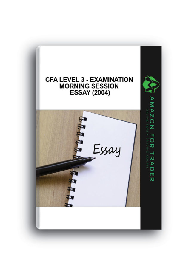 CFA Level 3 - Examination Morning Session - Essay (2004)