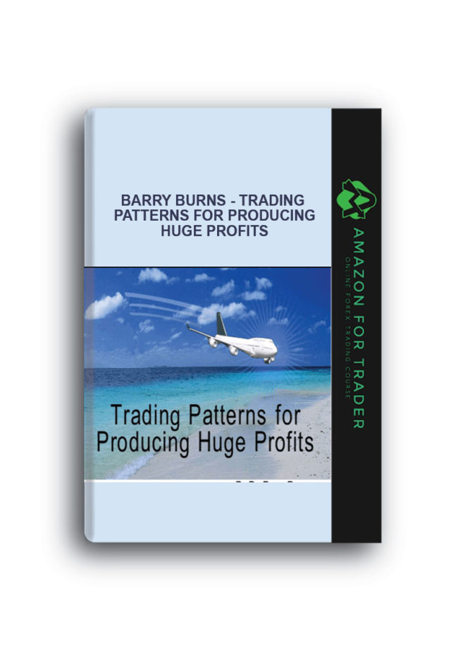 Barry Burns - Trading Patterns for Producing Huge Profits