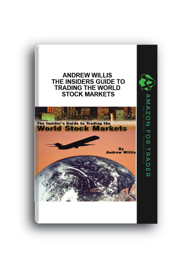 Andrew Willis - The Insiders Guide to Trading the World Stock Markets